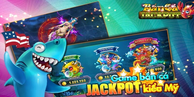 Bắn cá Jackpot trải nghiệm thú vị rinh thưởng lớn