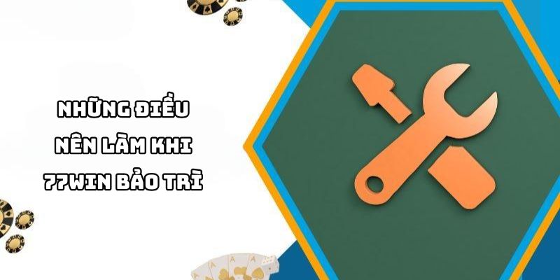 Theo dõi thông báo 77WIN bảo trì để đảm bảo trải nghiệm cá cược luôn suôn sẻ.