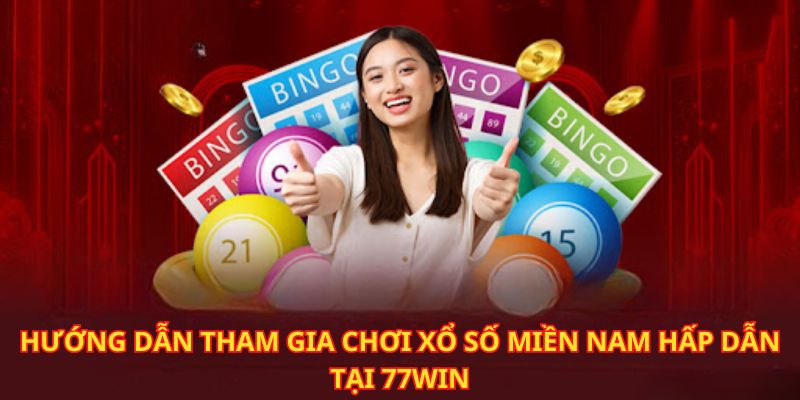 Giải trí XSMN hấp dẫn hơn mỗi ngày chỉ có tại nhà cái 77WIN